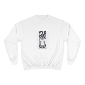 Champion "Swag Sucks" Sweatshirt