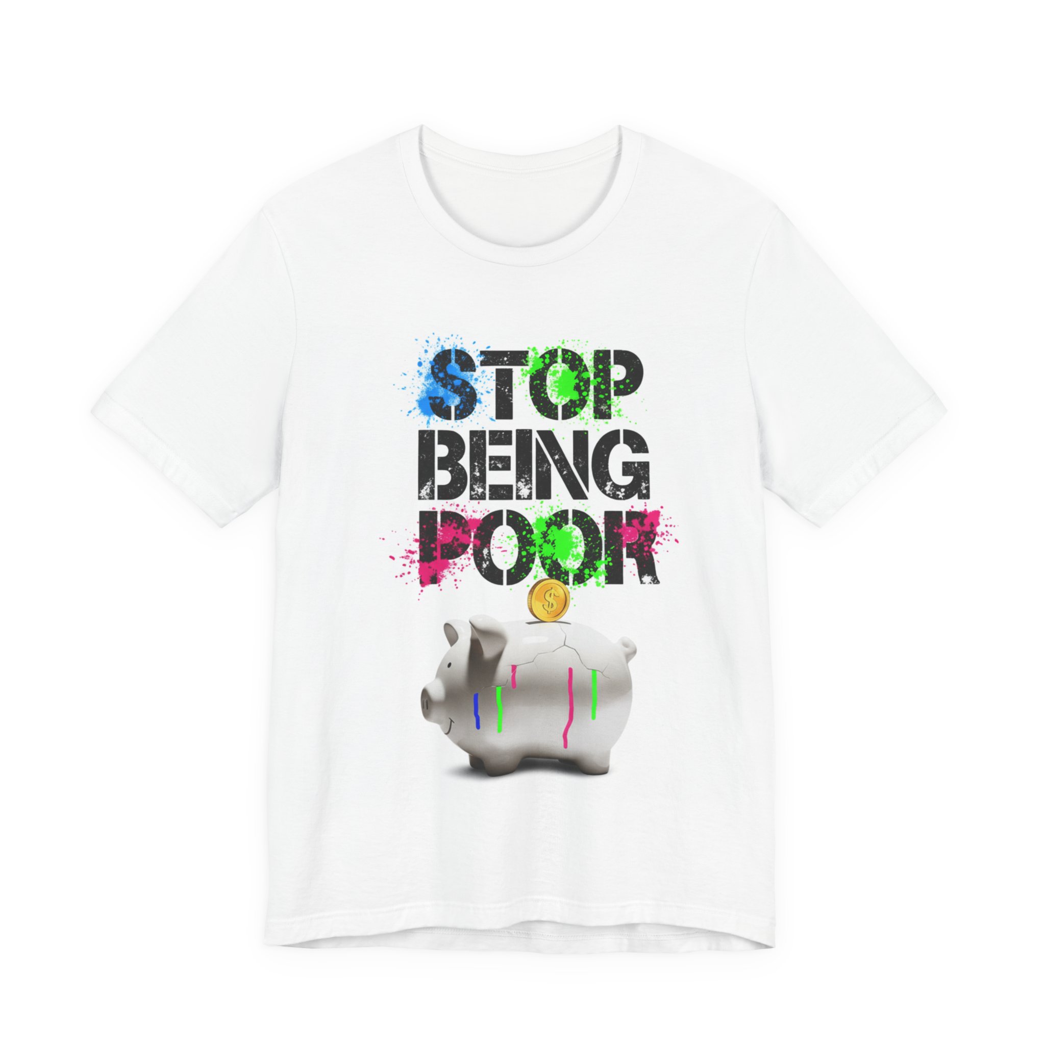 Short Sleeve Tee - 'Stop Being Poor' Graphic