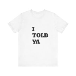 *I Told Ya* Jersey Short Sleeve Tee