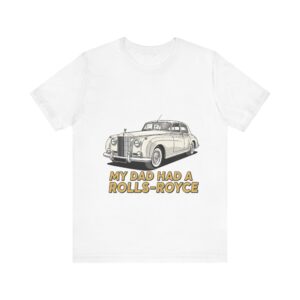 *My Dad Had a Rolls-Royce* Tee