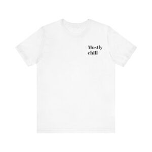 Jersey Short Sleeve Tee "Mostly Chill"